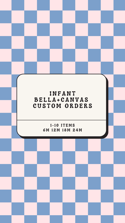 Custom Order Infant Bella+Canva Brand