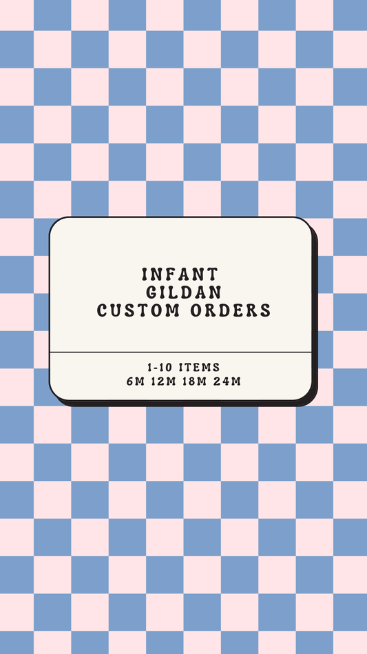 Custom Order Infant Gildan Brand